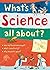 What's Science all about? (What and Why)