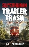 Book cover for Superhuman Trailer Trash - Book Three -