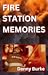 Fire Station Memories by Danny  Burke