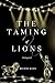 The Taming of Lions: Reimag...