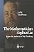 The Mathematician Sophus Lie by Arild Stubhaug