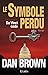 Le Symbole Perdu by Dan    Brown