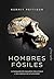 Hombres fósiles (Ensayo) (Spanish Edition)