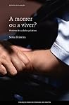 A Morrer ou a Viv...