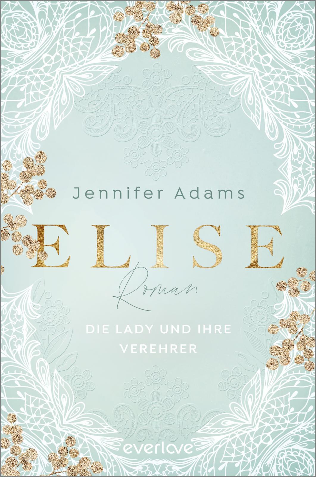 Elise: Die Lady und ihre Verehrer (Eine Saison zum Verlieben #1)