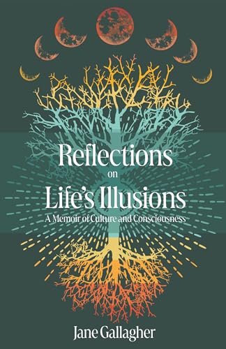 Reflections on Life's Illusions: A Memoir of Culture and Consciousness (Kindle Edition)