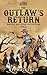 The Outlaw's Return: Outlaw...
