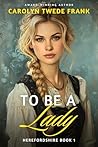 To Be a Lady (Herefordshire #1)