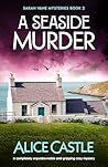 A Seaside Murder by Alice Castle