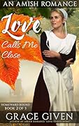 Love Calls Me Close: An Amish Romance