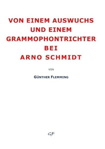 Von einem Auswuchs und einem Grammophontrichter: und weitere acht Studien zu Leben und Werk von Arno Schmidt (Paperback)