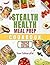 Stealth Health Meal Prep Cookbook by Sam CulinaryKid