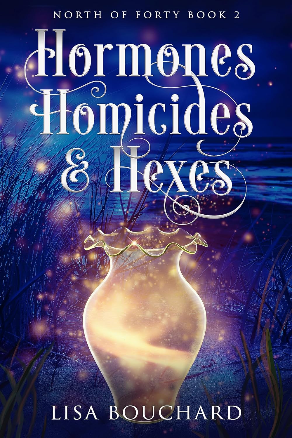 Hormones, Homicides, and Hexes (North of Forty #2)