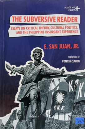 The Subversive Reader: Essays on Critical Theory, Cultural Politics, and the Philippine Insurgent Experience (Paperback)