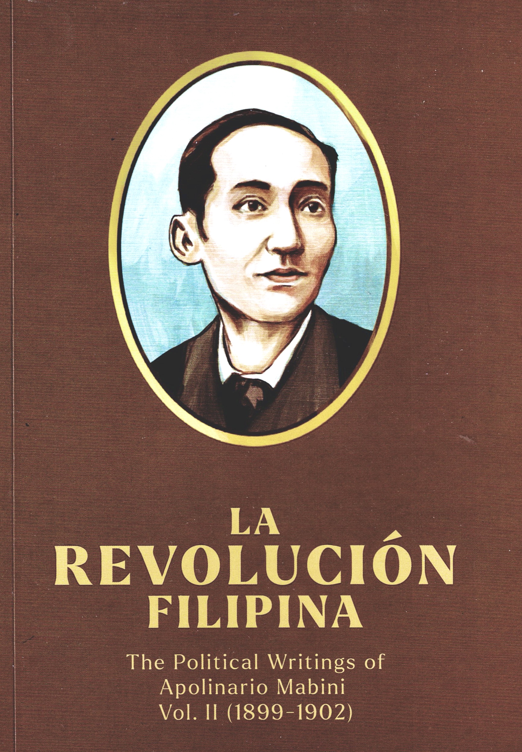 La Revolución Filipina: The Political Writings of Apolinario Mabini, Vol. II (1899-1902)