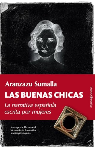 Portada de Las buenas chicas: La narrativa española escrita por mujeres, de Aranzazu Sumalla