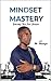 Mindset Mastery  by Isaac Ntanga