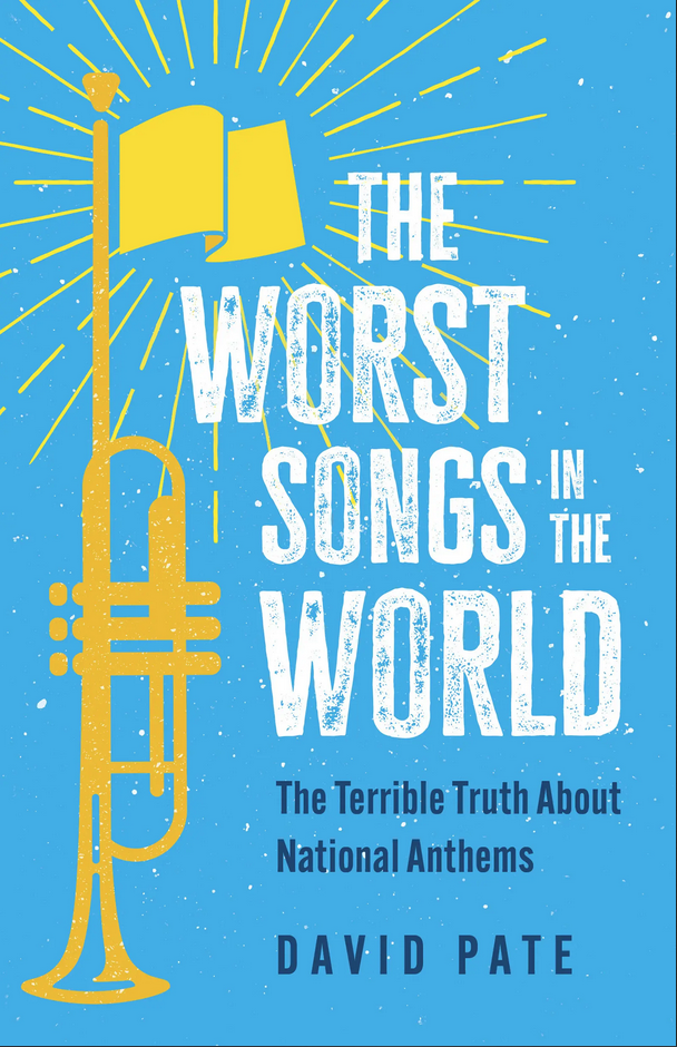 The Worst Songs in the World: The Terrible Truth About National Anthems (Paperback)