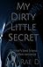 My Dirty Little Secret: Bro...