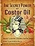 The Secret Power of Castor Oil by Ashley Meadows