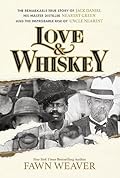 Love &amp; Whiskey: The Remarkable True Story of Jack Daniel, His Master Distiller Nearest Green, and the Improbable Rise of Uncle Nearest 