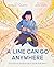 A Line Can Go Anywhere: The...