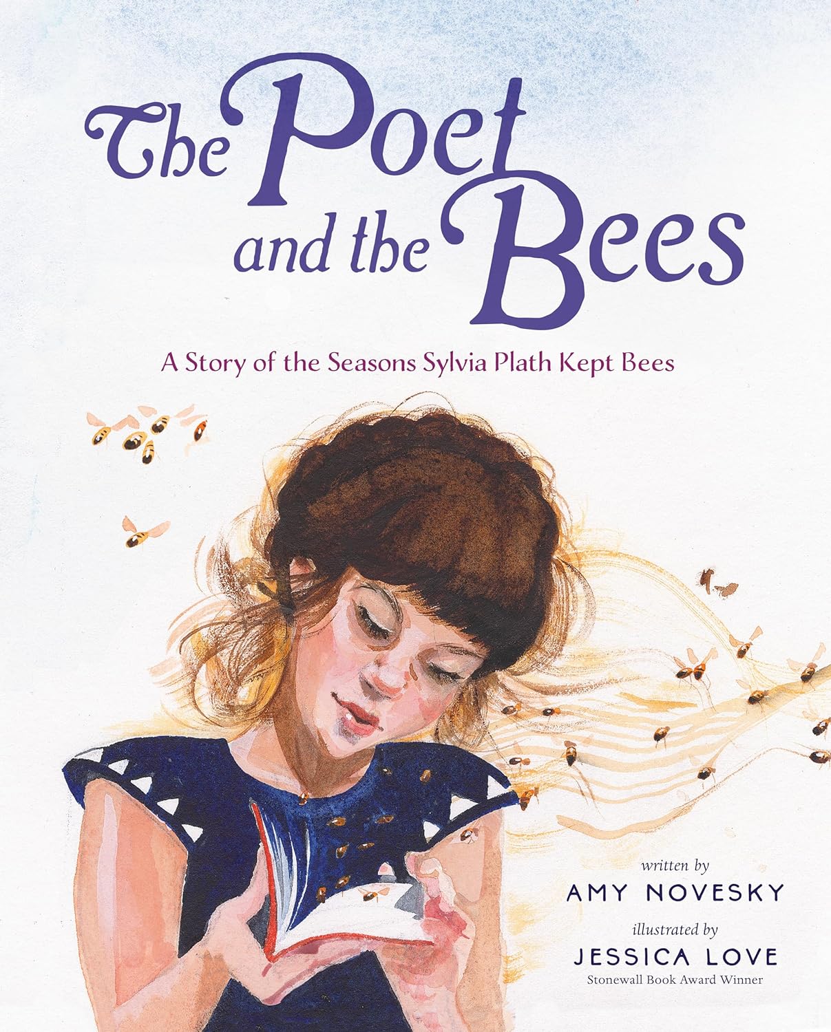 The Poet and the Bees: A Story of the Seasons Sylvia Plath Kept Bees (Hardcover)