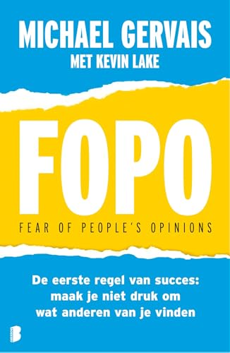 FOPO: Fear of People's Opinions: De eerste regel van succes: maak je niet druk om wat anderen van je vinden (Dutch Edition)