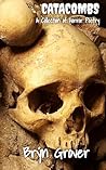 Catacombs: A Collection of Horror Poetry Catacombs: A Collection of Horror Poetry