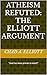 Atheism Refuted: The Elliot...