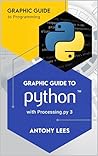 Graphic Guide to Python: with Processing.py 3 (Graphic Guide to Programming)