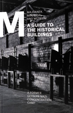 Majdanek. A Guide to the Historical Buildings
