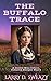 The Buffalo Trace by Larry D. Sweazy