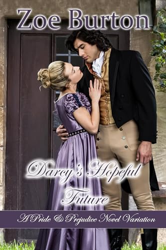 Darcy's Hopeful Future: A Pride & Prejudice Novel Variation (In Peril With Darcy Book 3)