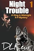 Night Trouble: A King & Midnight K-9 Mystery (The King & Midnight K-9 Mysteries Book 1)