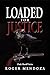 Loaded for Justice by Roger Mendoza Loaded for Justice by Roger Mendoza