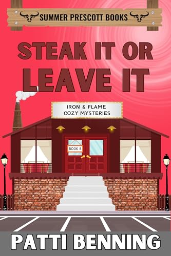 Steak It or Leave It (Iron and Flame Cozy Mysteries Book 8)