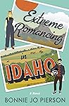 Extreme Romancing in Idaho by Bonnie Jo Pierson