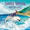 Amelia Ophelia and Narwally Protectors of the Sea by JoAnn M. Dickinson