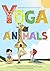 Yoga Animals - A Simple Guide for Parents by Chris Thompson