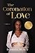 The Coronation of Love: A M...