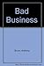 Bad Business