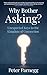Why Bother Asking?: Unexpected Keys To The Kingdom of Connection