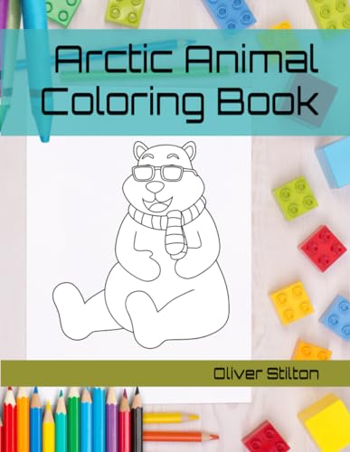 Arctic Animal Coloring Book: Have Fun Coloring! Fantastic Activity Book and Great Gift for Boys, Girls, Preschoolers, ToddlersKids. (Paperback)