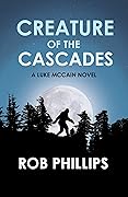 Creature of the Cascades: A Luke McCain Novel (Luke McCain Mysteries Book 6) 