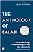 The Anthology of Balaji: A Guide to Technology, Truth, and Building the Future