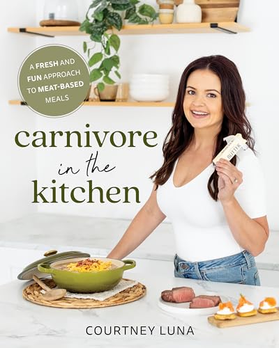 Carnivore in the Kitchen: A Fresh and Fun Approach to Meat-Based Meals (Paperback)