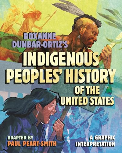 Roxanne Dunbar-Ortiz's Indigenous Peoples' History of the United States: A Graphic Interpretation (Hardcover)