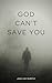 God Can't Save You by Jake Murphy