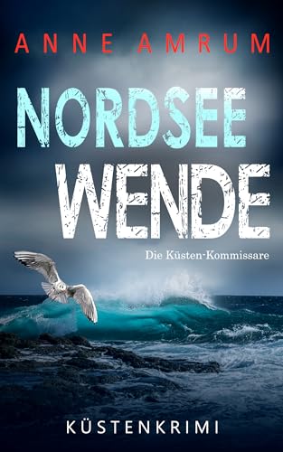 Nordsee Wende - Die Küsten-Kommissare: Küstenkrimi (Die Nordsee-Kommissare 19) (German Edition)